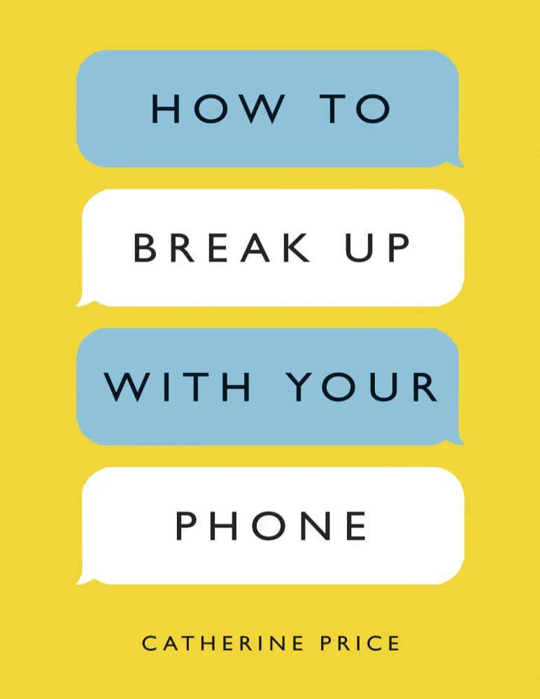 کتاب How to Break Up with Your Phone (چگونه از تلفن همراهت جدا شوی) نسخه انگلیسی PDF | کاترین پرایس