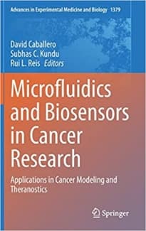 کتاب Microfluidics and Biosensors in Cancer Research: Applications in Cancer Modeling and Theranostics (Advances in Experimental Medicine and Biology, 1379)