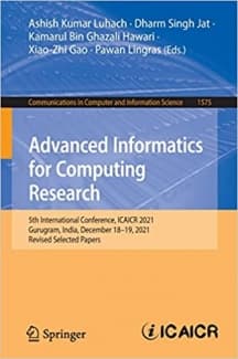 کتاب Advanced Informatics for Computing Research: 5th International Conference, ICAICR 2021, Gurugram, India, December 18–19, 2021, Revised Selected Papers … in Computer and Information Science,