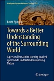کتاب A Few Things I Know About Her: A Personally Machine Learning Inspired Approach to Understand Surrounding Nature (Intelligent Systems Reference Library, 219)