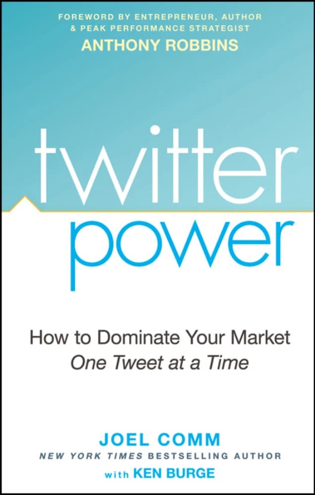 کتاب Twitter Power (قدرت توییتر: چگونه با هر توییت بر بازار خود مسلط شوید) نسخه انگلیسی PDF | جوئل کام، آنتونی رابینز و کن بورگ