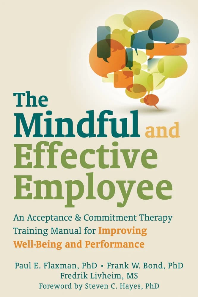 کتاب The Mindful and Effective Employee (کارمند ذهن‌آگاه و اثربخش: پذیرش و …) نسخه انگلیسی PDF | پل ای. فلکسمَن، فرانک دبلیو. باند و فردریک لیوهایم