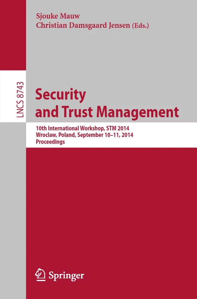 کتاب Security and Trust Management (مدیریت امنیت و اعتماد: دهمین کارگاه بین‌المللی) نسخه انگلیسی PDF | سژوکه ماو و کریستیان دامسگارد ینسن