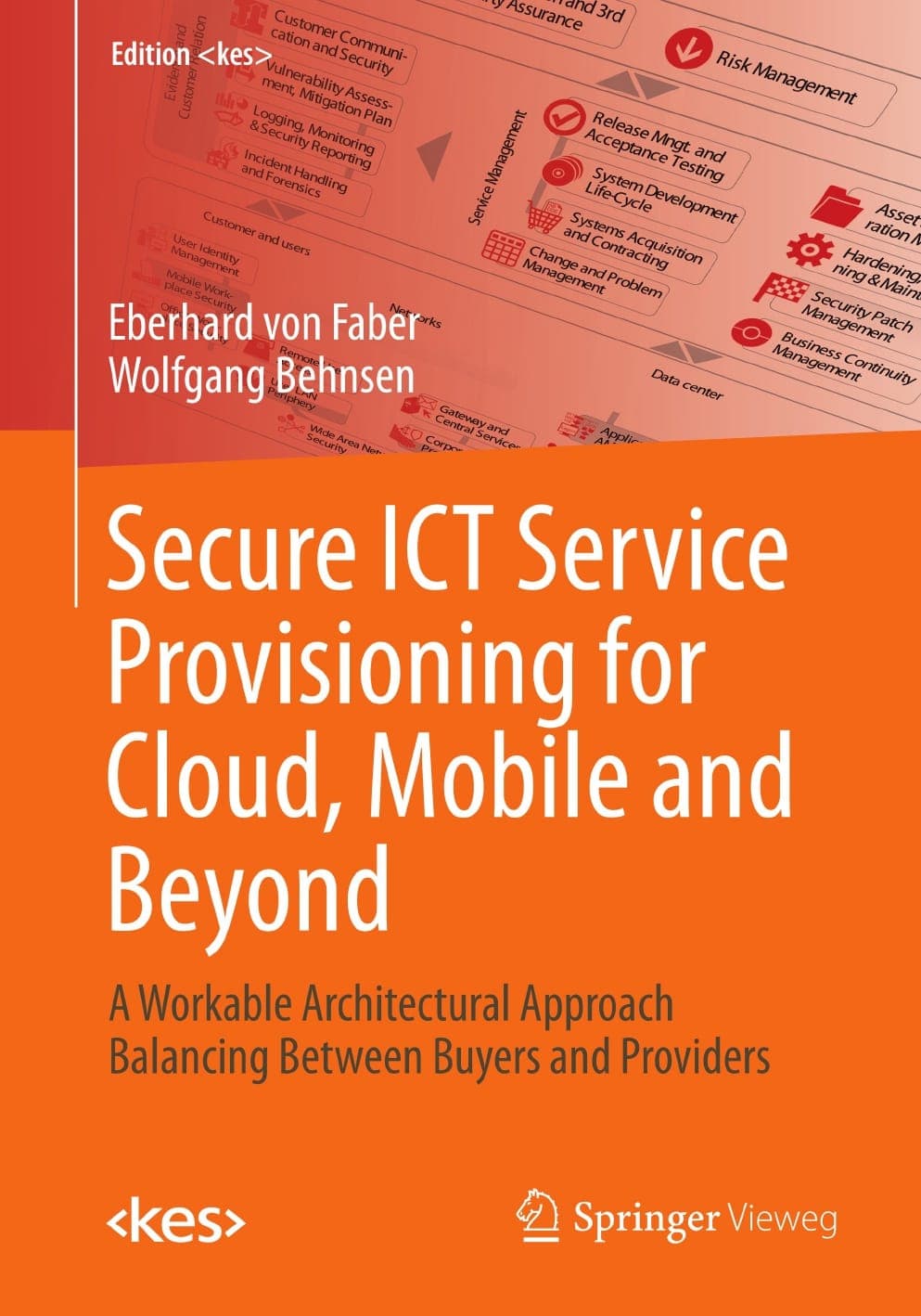 کتاب Secure ICT Service Provisioning for Cloud, Mobile and Beyond (ارائه خدمات امن فناوری اطلاعات و ارتباطات برای رایانش ابری، موبایل و فراتر از آن) نسخه انگلیسی PDF | ابرهارد فون فابر و ولفگانگ بهنسن