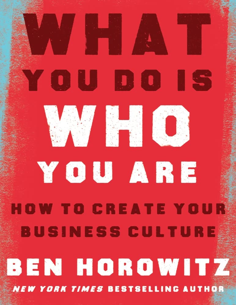 کتاب What You Do Is Who You Are (آنچه انجام می‌دهید، همان چیزی است که هستید: چگونه فرهنگ کسب‌وکار خود را ایجاد کنید) نسخه انگلیسی PDF | بن هوروویتز
