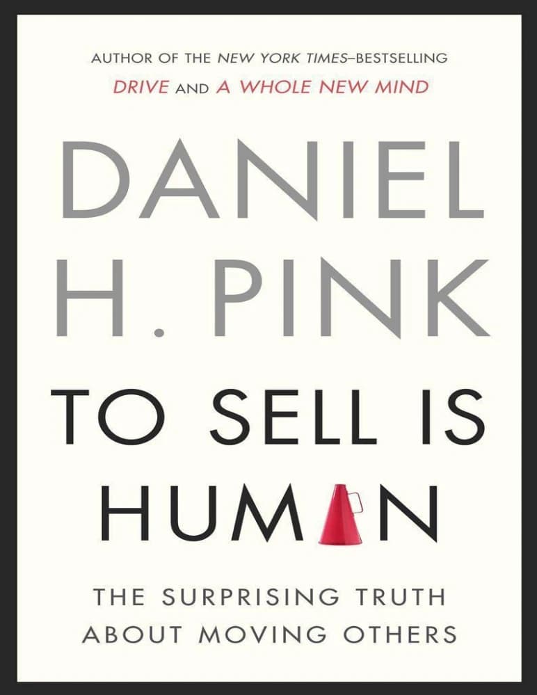 کتاب To Sell Is Human (فروشنده بودن انسانی است: حقیقت شگفتانگیز درباره تأثیرگذاری بر دیگران) نسخه انگلیسی PDF | دنیل اچ. پینک