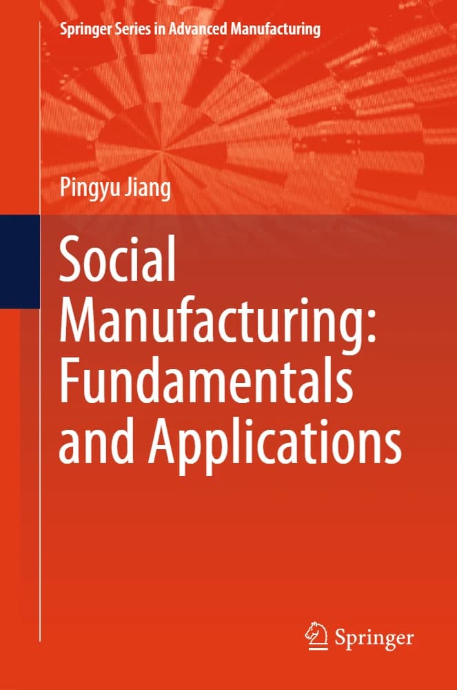 کتاب Social Manufacturing: Fundamentals and Applications (تولید اجتماعی: مبانی و کاربردها) نسخه انگلیسی PDF | پینگ‌یویی جیانگ