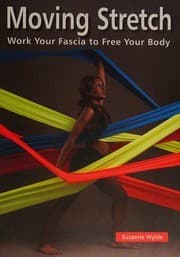 دانلود کتاب Moving Stretch Work Your Fascia to Free Your Body Suzanne Wylde — تصویر ۲