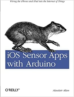 کتاب iOS Sensor Apps with Arduino: Wiring the iPhone and iPad into the Internet of Things 1st Edition
