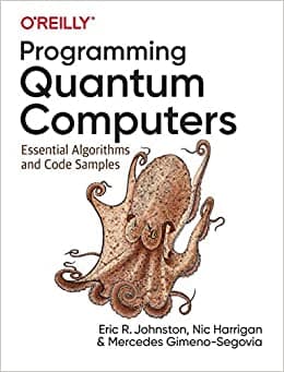 کتاب Programming Quantum Computers: Essential Algorithms and Code Samples 1st Edition