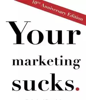 دانلود کتاب Your Marketing Sucks [10th Anniversary Edition] – بازاریابی شما بد است [نسخه 10 سالگی]