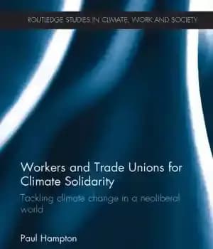 دانلود کتاب Workers and trade unions for climate solidarity: tackling climate change in a neoliberal world – کارگران و اتحادیه…