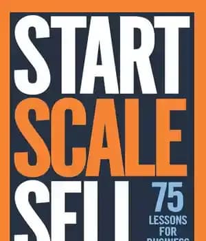 دانلود کتاب Start. Scale. Sell.: 75 lessons for business success – شروع کنید. مقیاس. فروش: 75 درس برای موفقیت در…