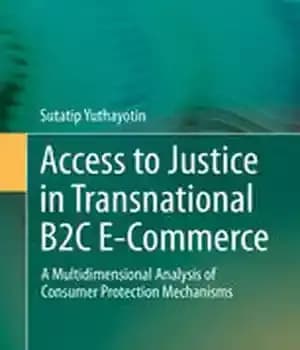 دانلود کتاب Access to Justice in Transnational B2C E-Commerce: A Multidimensional Analysis of Consumer Protection Mechanisms – دسترسی به عدالت…