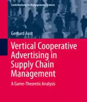دانلود کتاب Vertical Cooperative Advertising in Supply Chain Management: A Game-Theoretic Analysis – تبلیغات تعاونی عمودی در مدیریت زنجیره تأمین:…