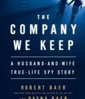 دانلود کتاب The Company We Keep: A Husband-And-Wife True-Life Spy Story – شرکتی که ما نگه می داریم: داستان جاسوسی…