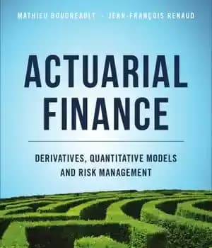 دانلود کتاب Actuarial finance : derivatives, quantitative models and risk management – مالی اکچوئری: مشتقات، مدل های کمی و مدیریت…