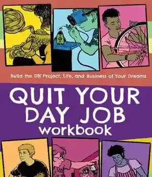 دانلود کتاب Quit Your Day Job Workbook: Building the DIY Project, Life, and Business of Your Dreams (Good Life) –…