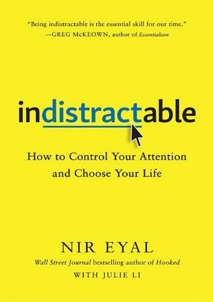 کتاب Indistractable: How to Control Your Attention and Choose Your Life (تسخیرناپذیر؛ چگونه توجه خود را کنترل کنیم و زندگی‌مان را انتخاب کنیم) نسخه انگلیسی PDF | نیر ایال