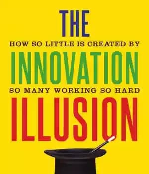دانلود کتاب The innovation illusion: how so little is created by so many working so hard – توهم نوآوری: چقدر…