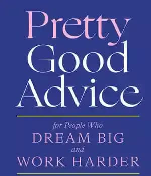 دانلود کتاب Pretty Good Advice: For People Who Dream Big and Work Harder – توصیه بسیار خوب: برای افرادی که…