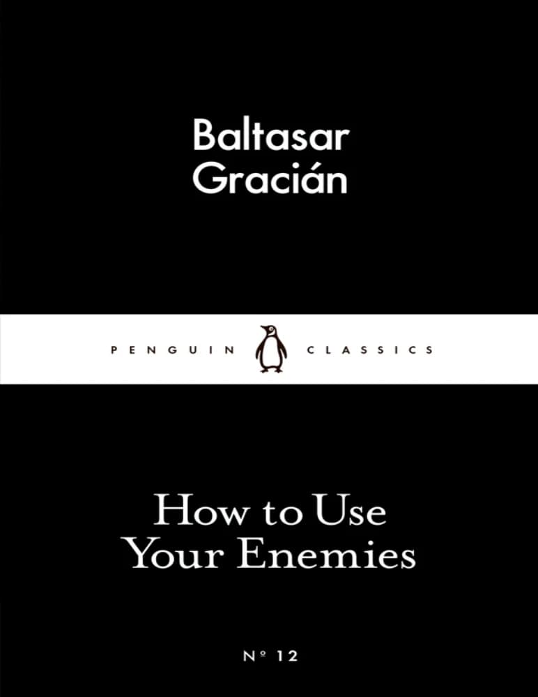 کتاب How to Use Your Enemies (چگونه از دشمنانتان استفاده کنید) نسخه انگلیسی PDF | بالتاسار گراسیان