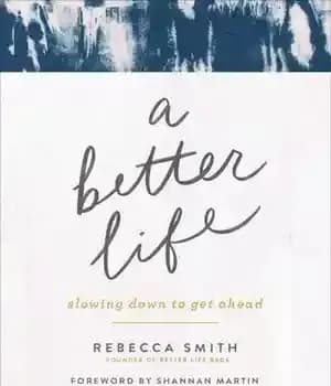 دانلود کتاب A Better Life: Slowing Down to Get Ahead – یک زندگی بهتر: کاهش سرعت برای پیشرفت