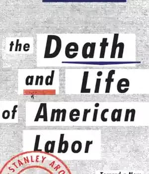 دانلود کتاب The death and life of American labor: toward a new worker’s movement – مرگ و زندگی کارگر آمریکایی:…