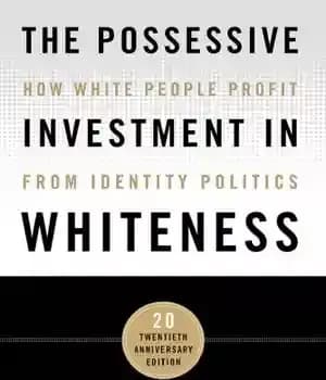 دانلود کتاب The Possessive Investment in Whiteness: How White People Profit from Identity Politics – سرمایه گذاری مالکانه در سفیدی:…