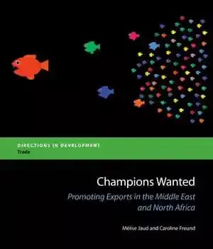 دانلود کتاب Champions Wanted: Promoting Exports in the Middle East and North Africa. – قهرمانان تحت تعقیب: ترویج صادرات در…