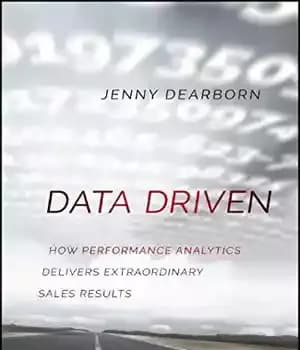 دانلود کتاب Data Driven: How Performance Analytics Delivers Extraordinary Sales Results – داده محور: چگونه تجزیه و تحلیل عملکرد نتایج…