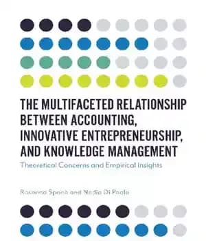 دانلود کتاب The Multifaceted Relationship Between Accounting, Innovative Entrepreneurship, and Knowledge Management: Theoretical Concerns and Empirical Insights – رابطه چندوجهی…