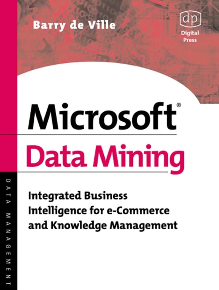 کتاب Microsoft Data Mining (داده‌کاوی مایکروسافت: هوش تجاری یکپارچه برای تجارت الکترونیک و CRM) نسخه انگلیسی PDF | بری دی ویل