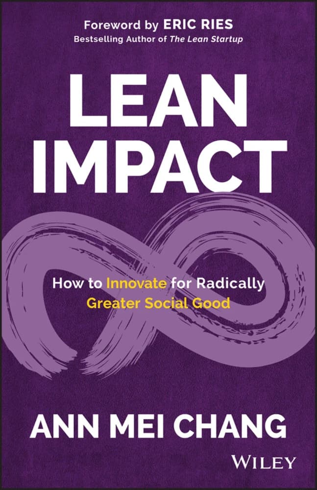 کتاب Lean Impact (تأثیر ناب: چگونه برای خیر اجتماعی بسیار بیشتر نوآوری کنیم) نسخه انگلیسی PDF | آن می چانگ و اریک ریس