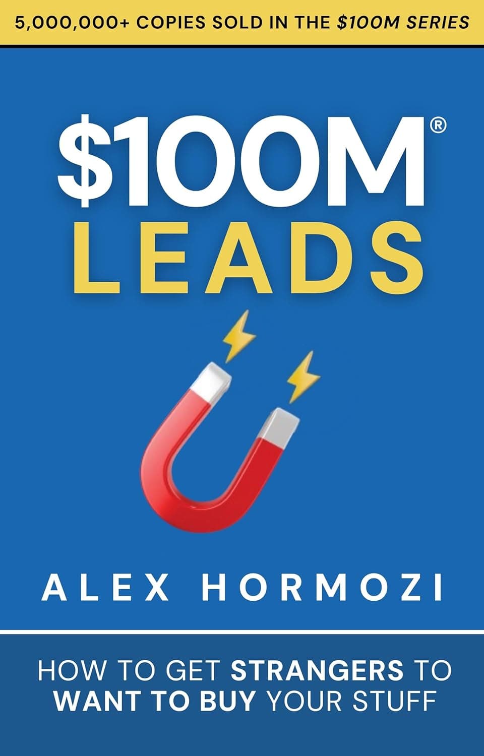 $100M Leads: How to Get Strangers To Want To Buy Your Stuff (Acquisition.com $100M Series) سرنخ‌های ۱۰۰ میلیون دلاری (متن کامل بدون حذفیات)