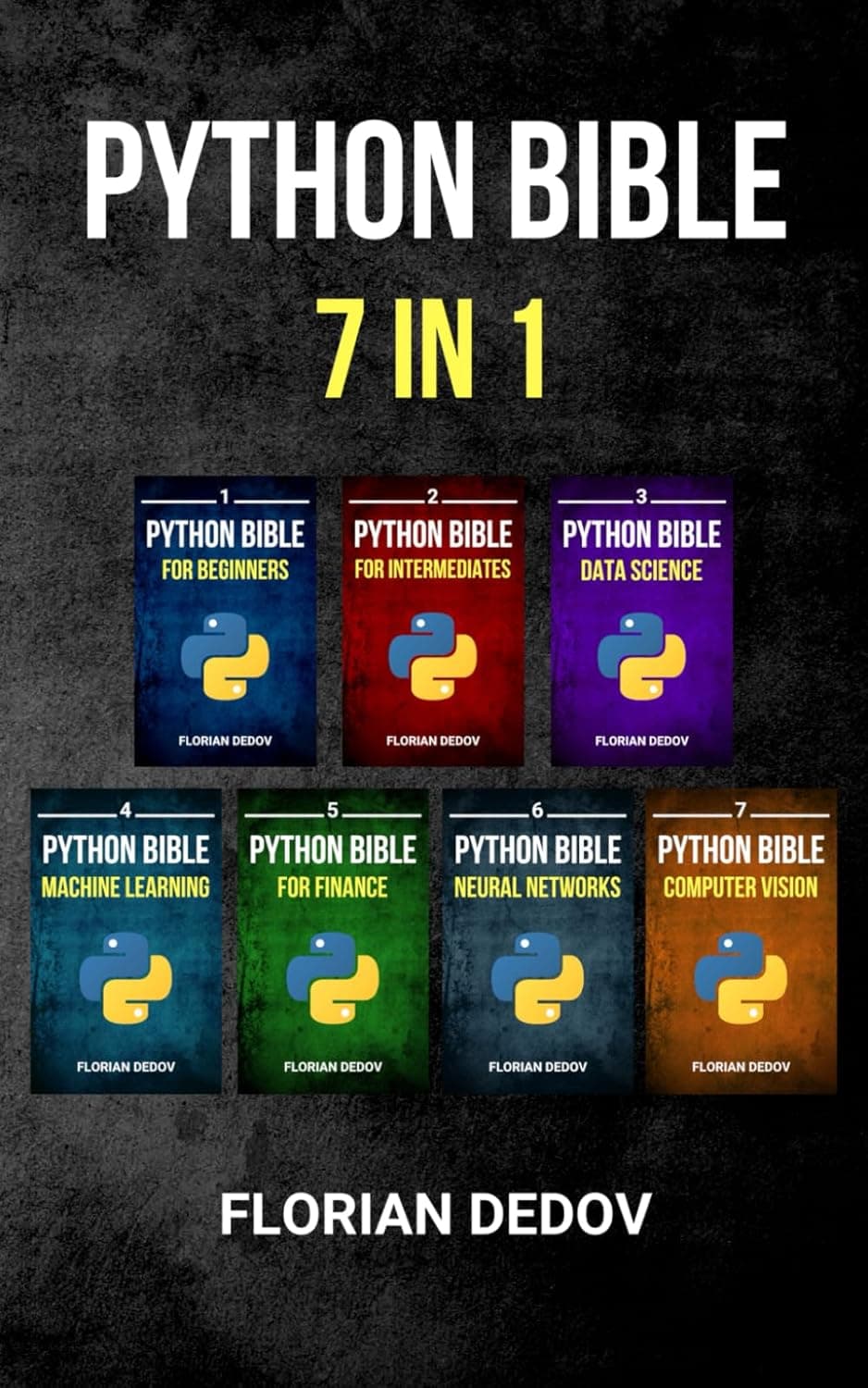 The Python Bible 7 in 1: Volumes One To Seven (Beginner, Intermediate, Data Science, Machine Learning, Finance, Neural Networks, Computer Vision) کتاب مقدس پایتون ۷ در ۱: جلد اول تا هفتم (مبتدی، متوسط
