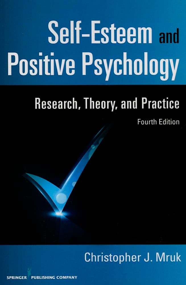 Self-Esteem and Positive Psychology, 4th Edition: Research, Theory, and Practice عزت نفس و روانشناسی مثبت گرا، ویرایش چهارم: پژوهش، نظریه و عمل (متن کامل بدون حذفیات)