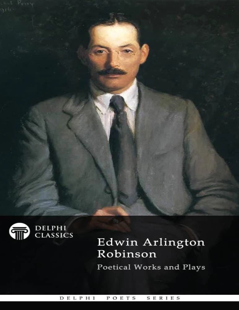 کتاب آثار شعری و نمایشنامه های ادوین آرلینگتون رابینسون (Poetical Works and Plays of Edwin Arlington Robinson) نسخه انگلیسی PDF | ادوین آرلینگتون رابینسون