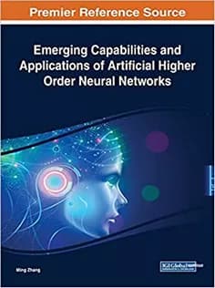 دانلود کتاب Emerging Capabilities and Applications of Artificial Higher Order Neural Networks