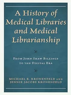 دانلود کتاب A History of Medical Libraries and Medical Librarianship: From John Shaw Billings to the Digital Era