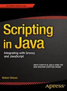 دانلود کتاب Scripting in Java: Integrating with Groovy and JavaScript