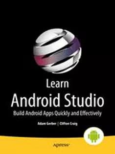 دانلود کتاب Learn Android Studio: Build Android Apps Quickly and Effectively