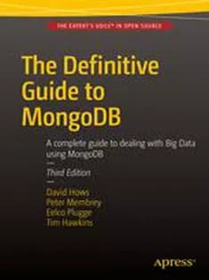 دانلود کتاب The Definitive Guide to MongoDB: A Complete Guide to Dealing with Big Data Using MongoDB