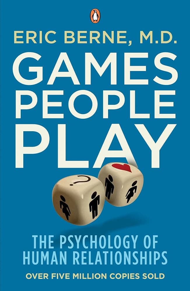 کتاب Games People Play: The Psychology of Human Relationships (بازی‌هایی که مردم انجام می‌دهند: روان‌شناسی روابط انسانی) نسخه انگلیسی PDF | اریک برن