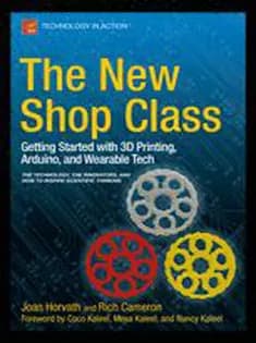 دانلود کتاب The New Shop Class: Getting Started with 3D Printing, Arduino, and Wearable Tech