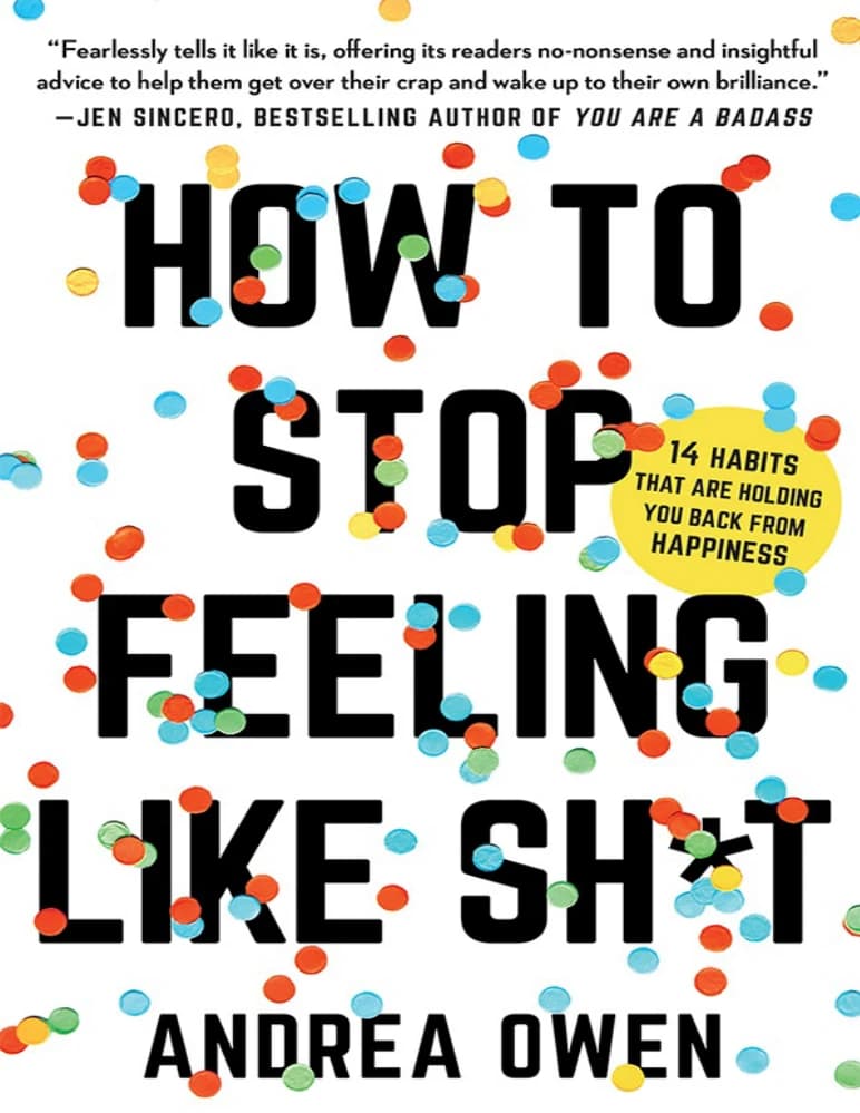 کتاب How to Stop Feeling Like Sh*t (چگونه احساس بد داشتن را متوقف کنیم) نسخه انگلیسی PDF | آندریا اوون — تصویر ۲