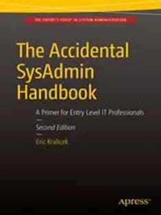 دانلود کتاب The Accidental SysAdmin Handbook: A Primer for Entry Level IT Professionals