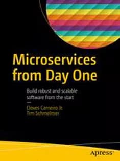 دانلود کتاب Microservices From Day One: Build Robust and Scalable Software from the Start