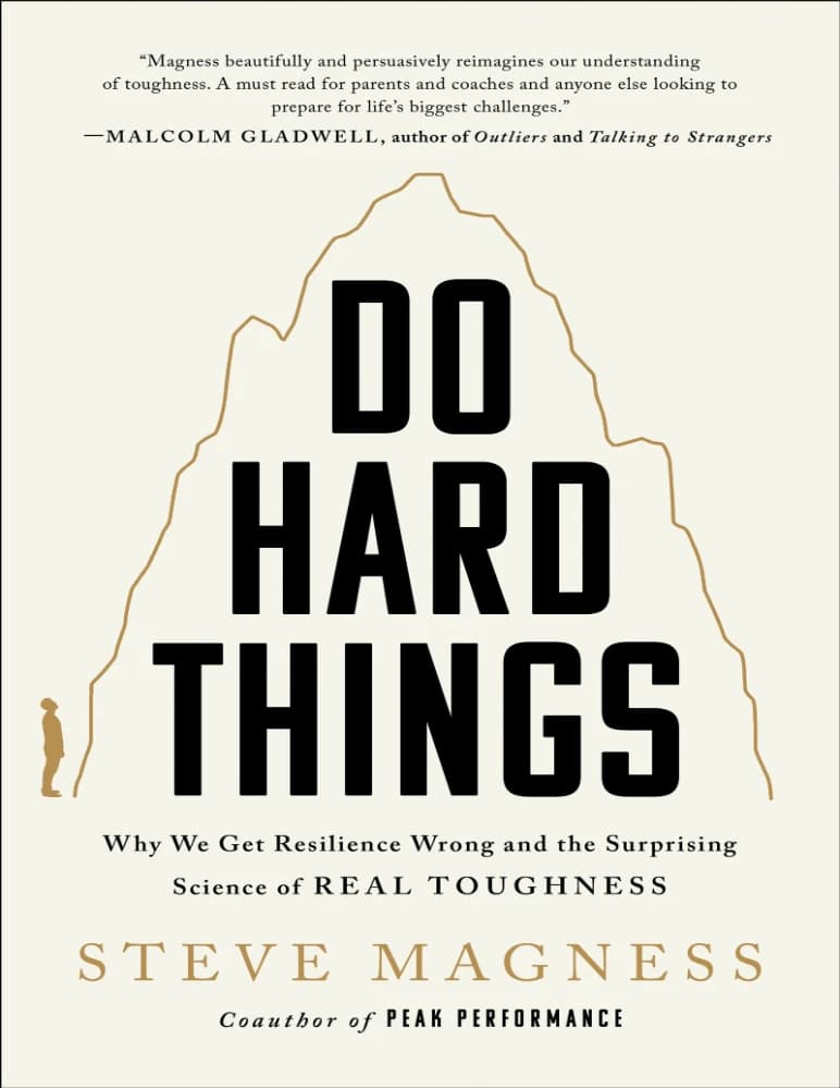 کتاب Do Hard Things (کارهای سخت انجام بده: چرا درک ما از تاب‌آوری اشتباه است) نسخه انگلیسی PDF | استیو مگنس — تصویر ۲