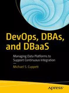 دانلود کتاب DevOps, DBAs, and DBaaS: Managing Data Platforms to Support Continuous Integration